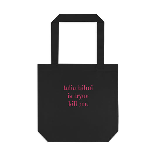 Talia Hilmi is tryna kill me embroidered tote bag