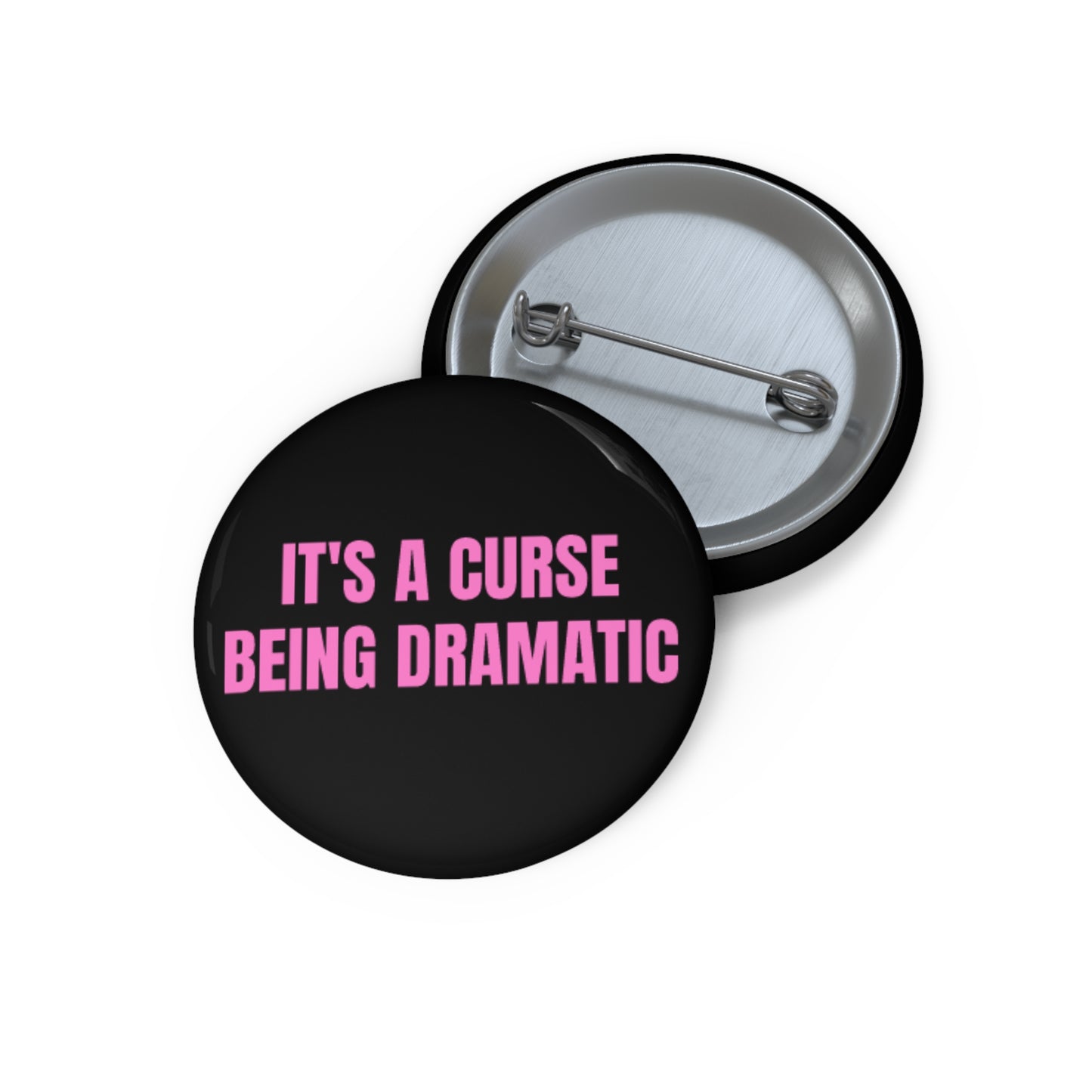 it's a curse being dramatic button pin