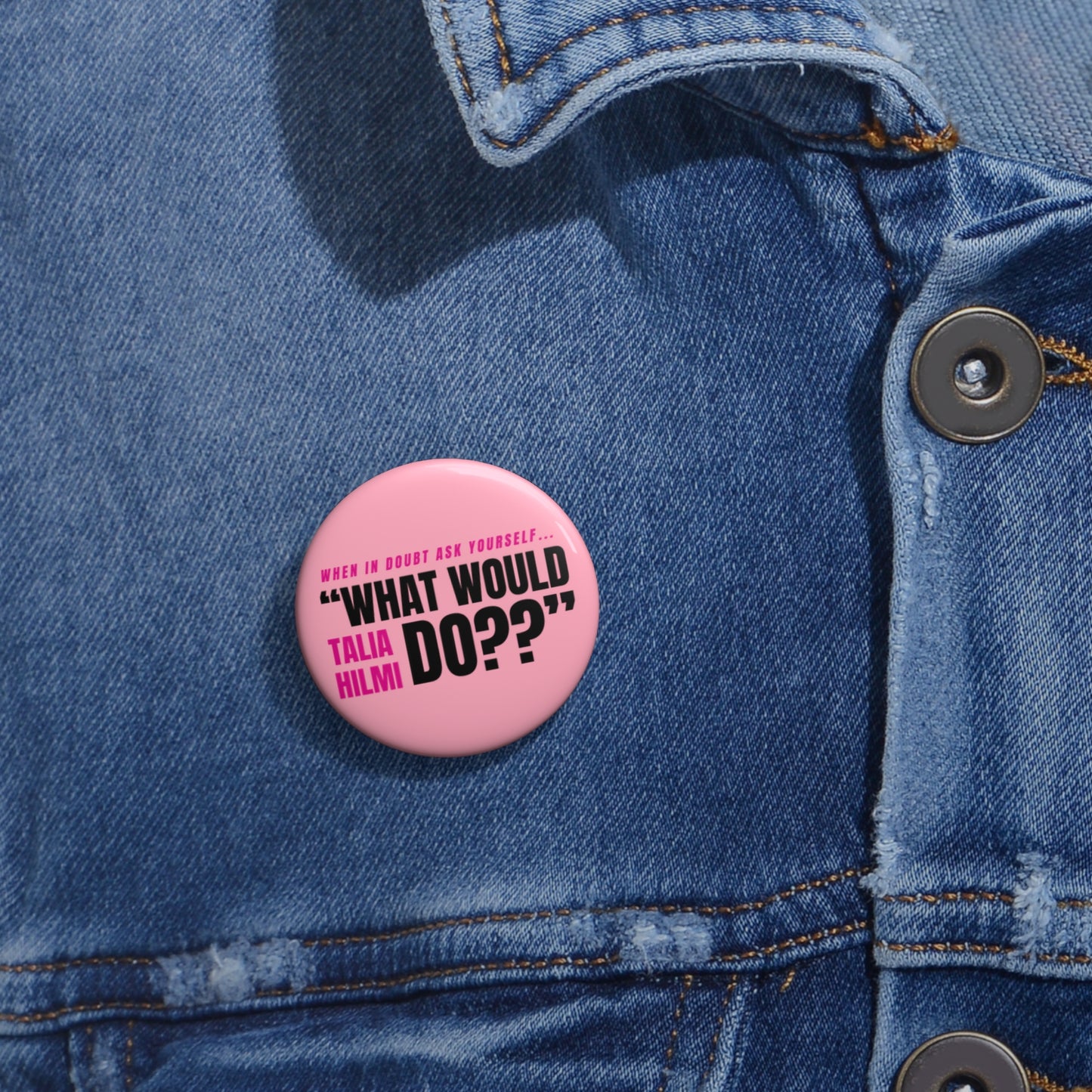 what would Talia Hilmi do button pin