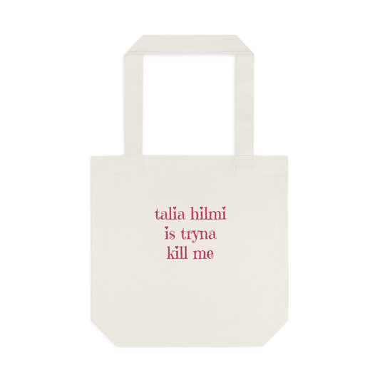 Talia Hilmi is tryna kill me embroidered tote bag