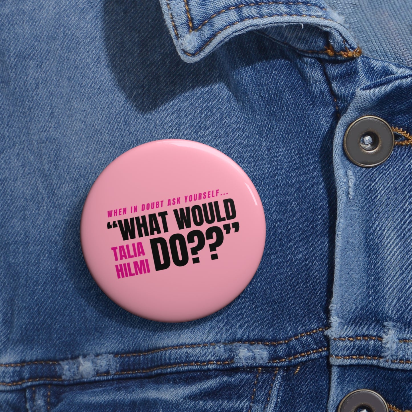 what would Talia Hilmi do button pin