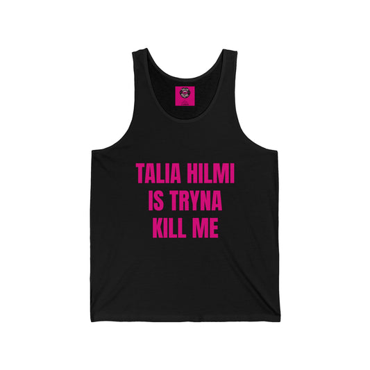 Talia Hilmi is tryna kill me graphic sleeveless tank