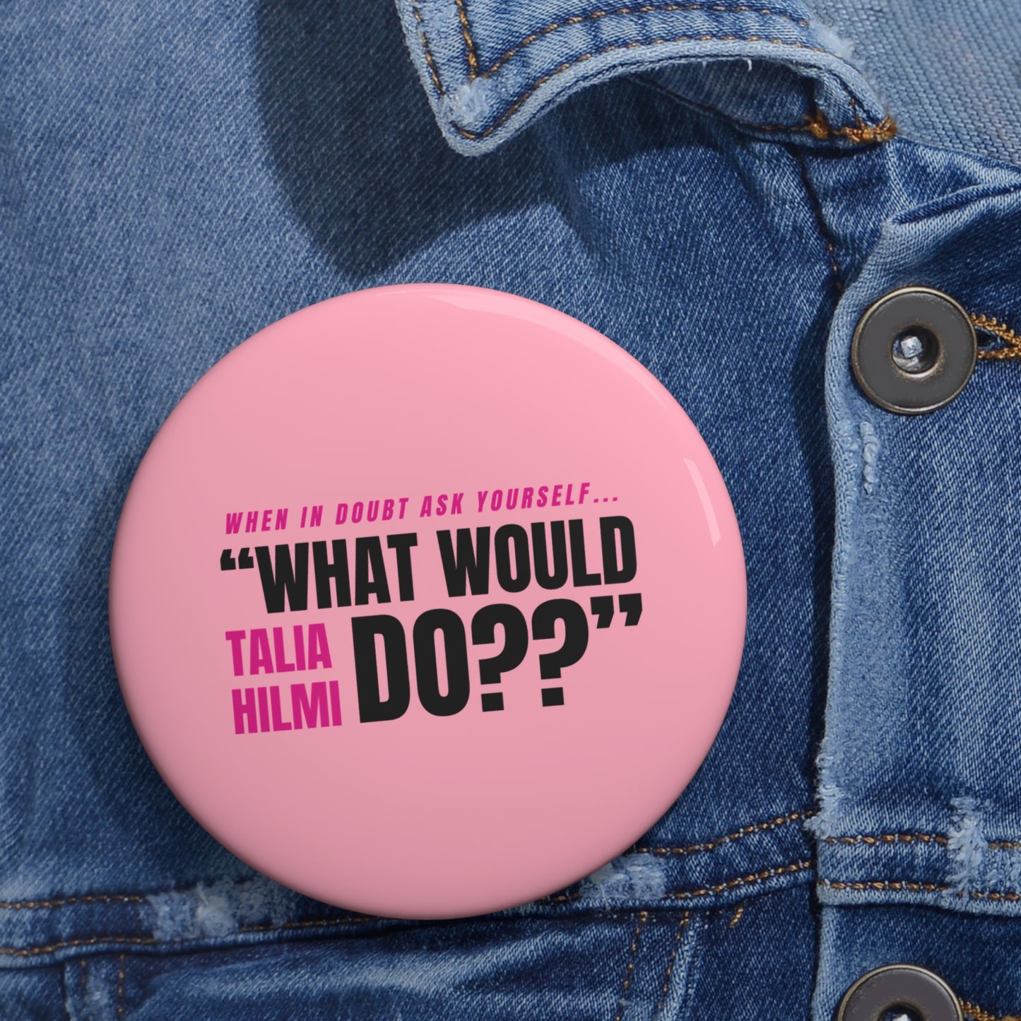 what would Talia Hilmi do button pin